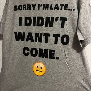 Sorry I’m Late… Mens large T Shirt